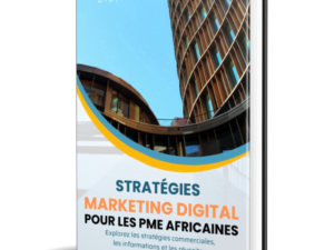 Le Pouvoir du Marketing Digital : Stratégies Essentielles pour les PME Africaines