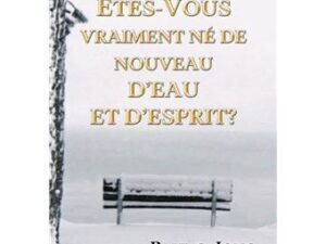 Etes vous vraiment nés de nouveau d'eau et d'esprit ?