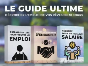 Décrocher l'emploi de vos rêves en 30 jours<< le guide ultime>>