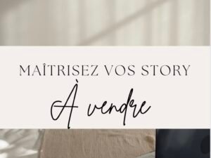 Maîtrisez vos story