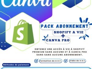 PACK ABONNEMENT SHOPIFY A VIE +ABONNEMENT CANVA PRO A VIE