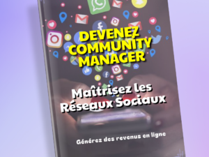 Devenez Community Manager - Maîtrisez les Réseaux Sociaux