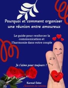 Pourquoi et comment organiser une réunion entre amoureux
