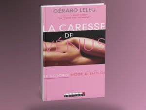 La Caresse de Vénus : Le Clitoris, Mode d’Emploi