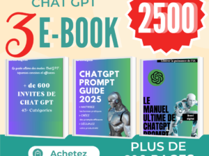 Pack Ultime : Maîtrisez ChatGPT comme un Pro (3 eBooks exclusifs)