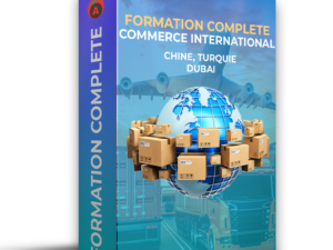 🌍 Formation Complète Commerce International : Chine, Turquie & Dubaï + Stratégies WhatsApp Business 🚀