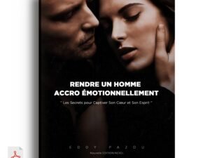 Rendre un Homme Accro Émotionnellement