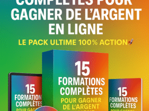 15 Formations Complètes pour Gagner de l'Argent en Ligne – Le Pack Ultime 100% Action !”