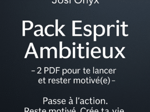 Pack Esprit Ambitieux – 2 PDF pour te lancer et rester motivé(e)